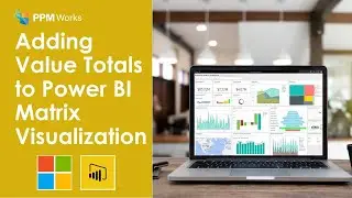 Adding Value Totals to Power BI Matrix Visualization