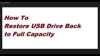 Restore USB Drive Back to Full Capacity