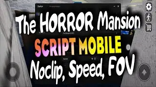 The HORROR Mansion script – (Noclip, Speed, FOV)