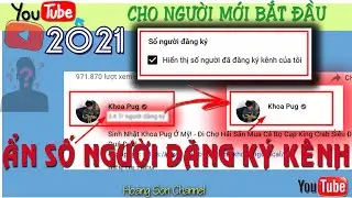 Hướng dẫn làm ẩn/hiện số người Đăng ký (Subscibe) Kênh |Youtube 2021 cho người mới bắt đầu