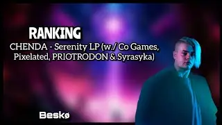 Ranking CHENDA - Serenity LP (w/ CoGames, Pixelated, PRIOTRODON & Syrasyka)