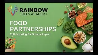 Rainbow Chefs Academy | Food Partnerships | Collaborating for Greater Impact