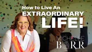 How to Live an Extraordinary Life?