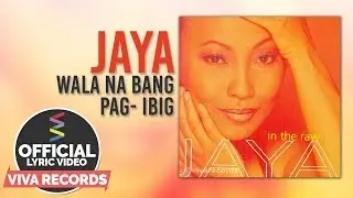Jaya — Wala Na Bang Pag-ibig [Official Lyric Video]