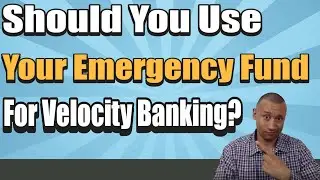 Should You Use Your Emergency Fund For The Velocity Banking Strategy? | Use Savings To Payoff Debt?