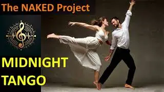 The Naked Project - MIDNIGHT TANGO