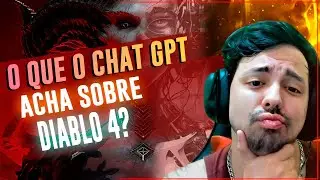 PERGUNTEI AO CHAT GPT O QUE ELE ACHA DO DIABLO 4! OLHA O QUE ELE DISSE!