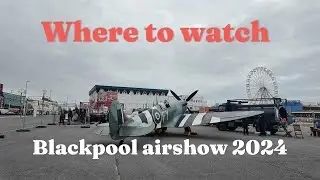 Blackpool Airshow 2024, get the BEST views