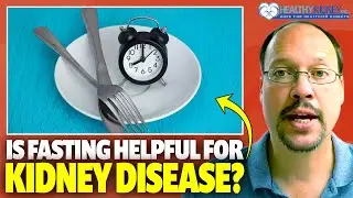 Fasting and Kidney Disease: Can It Reverse Kidney Disease? Intermittent Fasting & Kidney Disease