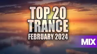 BEST 20 TRANCE MIX 2024 FEBRUARY (EMOTIONAL TRANCE MIX)