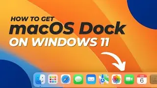 Get macOS Dock On Windows 11 Without Changing System Files