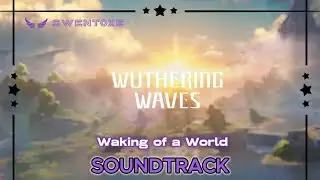 Waking of a World OST | Wuthering Waves Official Release Trailer