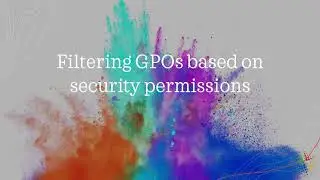 Filtering GPOs based on security permissions