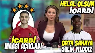 İcardi İstediği Maaşı Açıkladı !! Helal Olsun !! l Orta Sahaya 20lik Yıldız !! l GALATASARAY