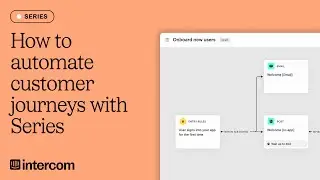 How to automate customer journeys with Intercom Series