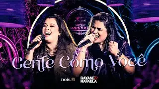 Rayane e Rafaela - GENTE COMO VOCÊ (Vídeo Oficial)