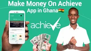 How To Make Money In Ghana🇬🇭 On Achieve App|| Full Definition Of Achieve App Money Making 2023