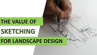 The Value of Sketching For Landscape Design