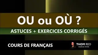 OÙ et OU - Cours de français + exercices (orthographe / grammaire)