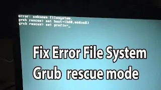 Fix Error unknown filesystem Grub rescue mode