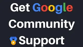 How To Get Community Support For Your Google Account or Google Service