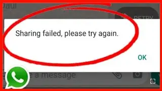 How To FIX Sharing Failed Please Try Again Whatsapp Problem (Android/iOS) 2022