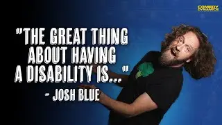 The Great Thing About Having A Disability Is... - Josh Blue