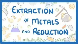 GCSE Chemistry - Extraction of Metals & Reduction #38