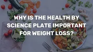 Why is the Health by Science plate important for weight loss?