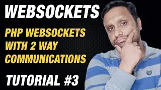 WebSockets (Using PHP) Tutorial #3 | PHP WebSockets with 2 Way Communications