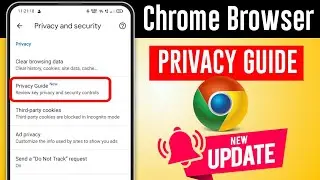 Chrome Browser New Update | Chrome Browser Privacy Guide | Chrome Browser Privacy Guide kya hai