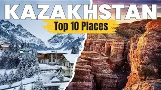 Top 10 places to visit in Kazakhstan I Kazakhstan Travel Guide