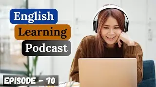 English Learning Podcast Conversation Episode 70 | Intermediate | Podcast English Listening Practice