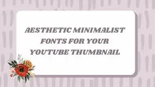 Aesthetic Minimalist Fonts For Your Youtube Thumbnail |  Fonts I Use | Free Fonts