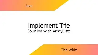 Implement Trie - Solving using ArrayLists