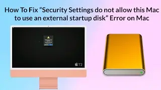 How To Fix “Security Settings do not allow this Mac to use an external startup disk” Error on Mac