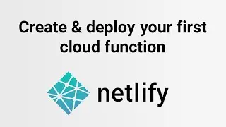 Deploy your first Netlify cloud function today