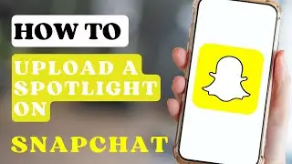 How To Upload A Spotlight On Snapchat | Snapchat Tutorial