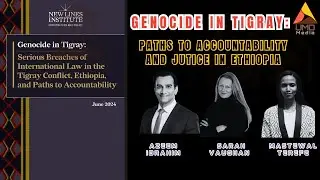 Special panel on a new “Genocide in Tigray” report: paths to accountability and justice in Ethiopia