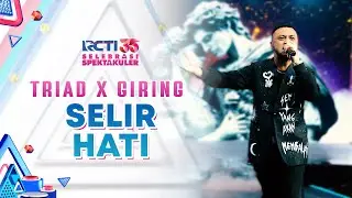 Triad x Giring Ganesha - Selir Hati | SELEBRASI SPEKTAKULER RCTI 35