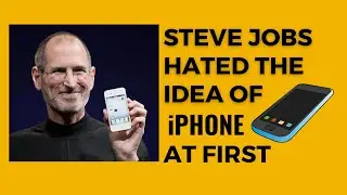 Steve Jobs hated the iPhone's idea at first ( was later convinced )