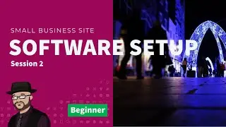 Website Software Setup - Build a Custom Website - Lesson 2