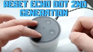 How To Reset Echo Dot 2nd Generation