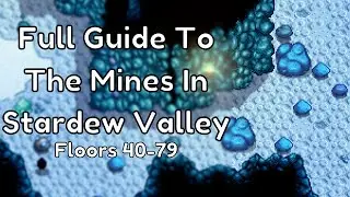 The Basic Stardew Valley Mines Guide | Floors 40 - 79