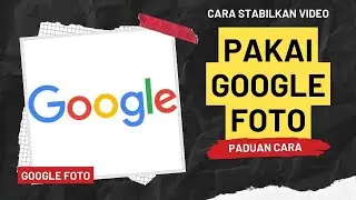 Cara Menstabilkan Video Di Google Foto