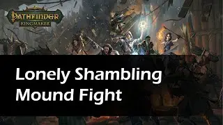 Pathfinder Kingmaker - Lonely Shambling Mound fight and loot.