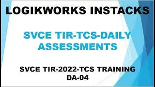 SVCE TIR-TCS-DA 04 || SVCE TIR 2022 TCS TRAINING DAILY ASSESSMENTS ||LOGIKWORKS  INSTACKS