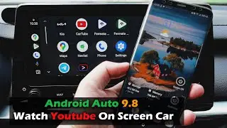 Android Auto 9.8 Watch Youtube On Screen Car NOT ROOT