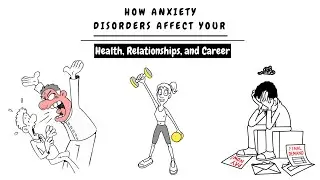 How Anxiety Disorders Affect Your Health, Relationships and Career