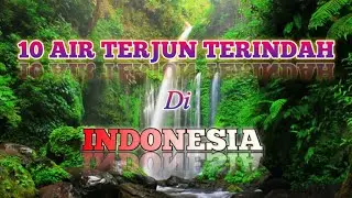 10 Air Terjun Terindah Di Indonesia - Tempat Wisata Air Terjun Terbaru 2022